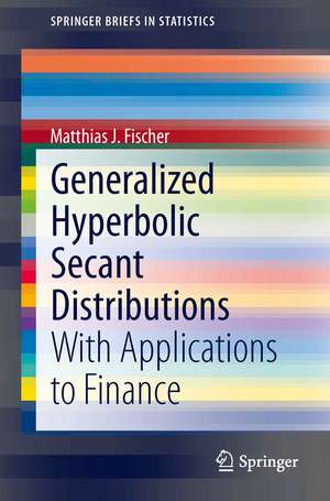 Generalized Hyperbolic Secant Distributions: With Applications to Finance de Matthias J. Fischer