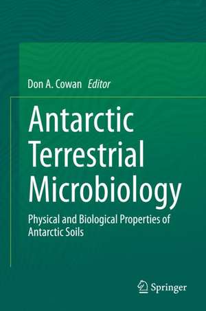 Antarctic Terrestrial Microbiology: Physical and Biological Properties of Antarctic Soils de Don A. Cowan