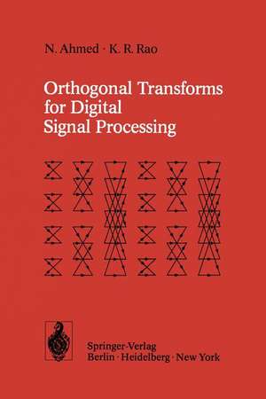 Orthogonal Transforms for Digital Signal Processing de N. Ahmed