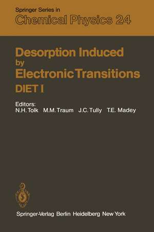 Desorption Induced by Electronic Transitions DIET I: Proceedings of the First International Workshop, Williamsburg, Virginia, USA, May 12–14, 1982 de N. H. Tolk