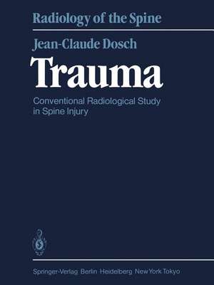 Trauma: Conventional Radiological Study in Spine Injury de J. -C. Dosch