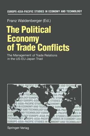 The Political Economy of Trade Conflicts: The Management of Trade Relations in the US-EU-Japan Triad de Franz Waldenberger