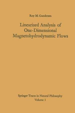 Linearized Analysis of One-Dimensional Magnetohydrodynamic Flows de Roy M. Gundersen