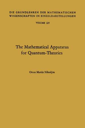 The Mathematical Apparatus for Quantum-Theories: Based on the Theory of Boolean Lattices de Otton Martin Nikodym