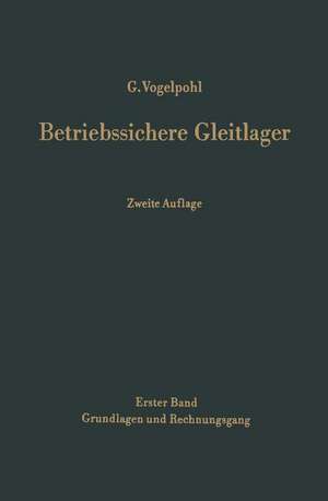 Betriebssichere Gleitlager: Berechnungsverfahren für Konstruktion und Betrieb de Georg Vogelpohl