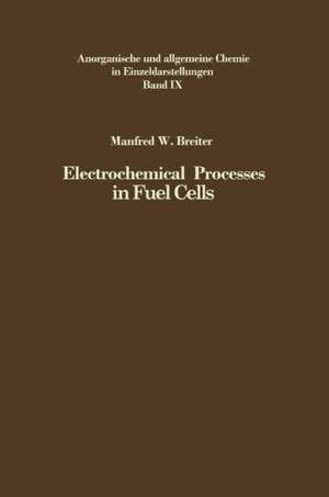 Electrochemical Processes in Fuel Cells de Manfred W. Breiter