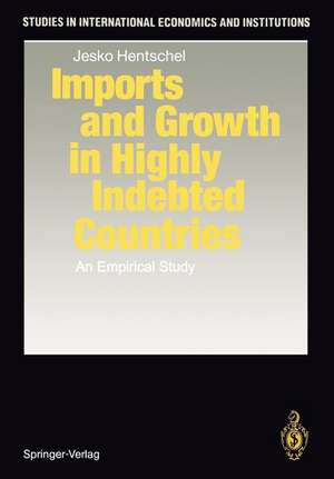 Imports and Growth in Highly Indebted Countries: An Empirical Study de Jesko Hentschel