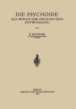 Die Psychoide: Als Prin?ip der Organischen Entwicklung de Eugen Bleuler