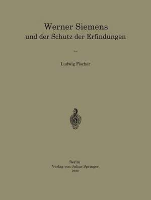 Werner Siemens und der Schutz der Erfindungen de Ludwig Fischer