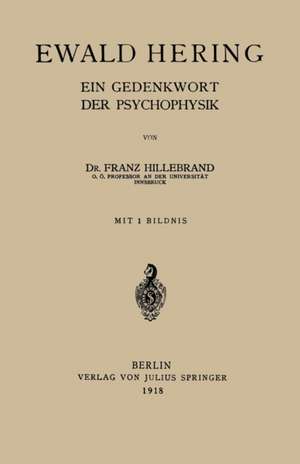 Ewald Hering: Ein Gedenkwort der Psychophysik de Franz Hillebrand