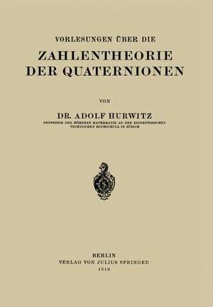 Vorlesungen Über die Zahlentheorie der Quaternionen de Adolf Hurwitz