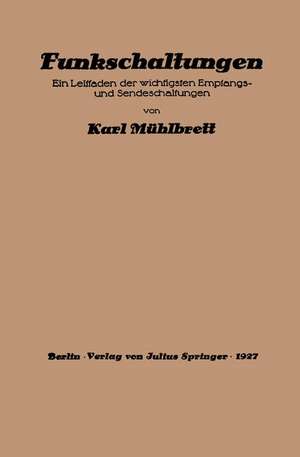 Funkschaltungen: Ein Leitfaden der wichtigsten Empfangs- und Sendeschaltungen de Karl Mühlbrett