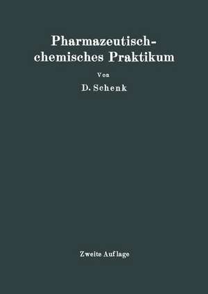 Pharmazeutischchemisches Praktikum: Herstellung, Prüfung und theoretische Ausarbeitung pharmazeutisch-chemischer Präparate de D. Schenk