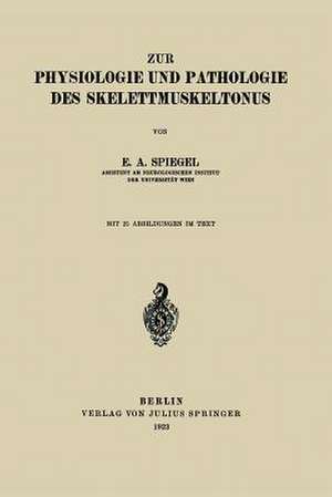 Zur Physiologie und Pathologie des Skelettmuskeltonus de E.A. Spiegel