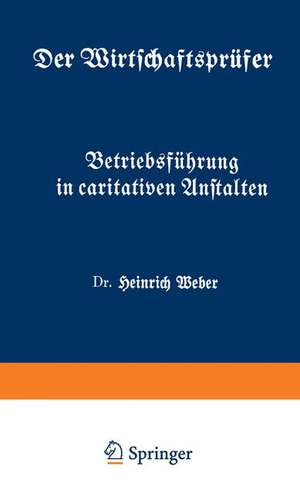 Betriebsführung in caritativen Anstalten: Fünftes Heft de Heinrich Weber