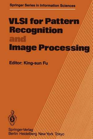 VLSI for Pattern Recognition and Image Processing de K.S. Fu