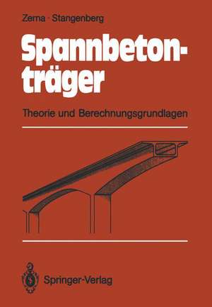 Spannbetonträger: Theorie und Berechnungsgrundlagen de Wolfgang Zerna