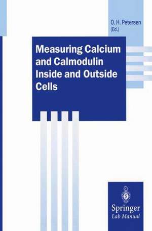 Measuring Calcium and Calmodulin Inside and Outside Cells de Ole H. Petersen