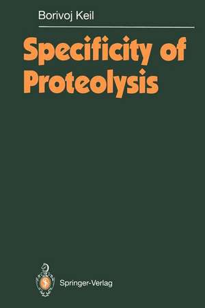 Specificity of Proteolysis de Borivoj Keil