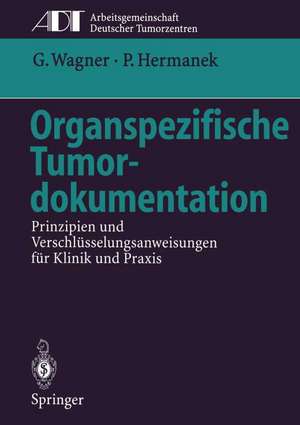 Organspezifische Tumordokumentation: Prinzipien und Verschlüsselungsanweisungen für Klinik und Praxis de H. Wiebelt