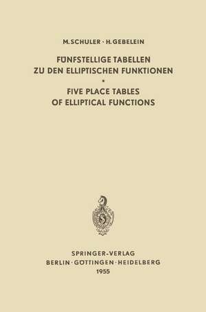 Fünfstellige Tabellen zu den Elliptischen Funktionen / Five Place Tables of Elliptical Functions: Dargestellt Mittels des Jacobischen Parameters q / Based on Jacobi’s Parameter q de Max Schuler