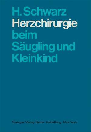 Herzchirurgie beim Säugling und Kleinkind de H. Schwarz