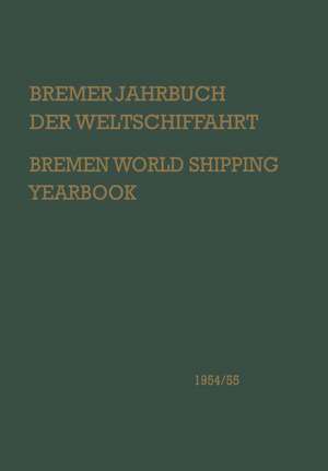 Bremer Jahrbuch der Weltschiffahrt 1954/55 / Bremen World Shipping Yearbook: Eine Analyse der Schiffahrts-, Schiffbau- und Hafenwirtschaft / An Analysis of Shipping-, Shipbuilding- and Port Economics de Gustav A. Theel