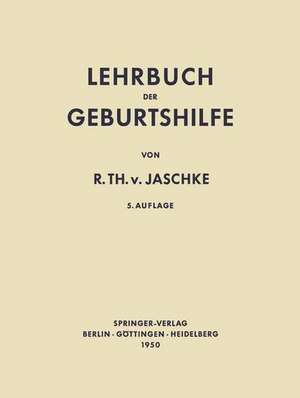 Lehrbuch der Geburtshilfe de Rudolf T.v. Jaschke