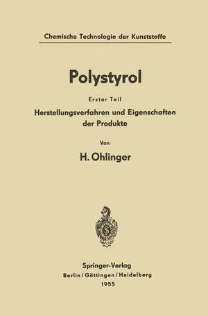 Polystyrol: Erster Teil: Herstellungsverfahren und Eigenschaften der Produkte de Helmut Ohlinger