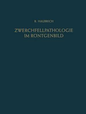 Zwerchfellpathologie im Röntgenbild de Richard Haubrich