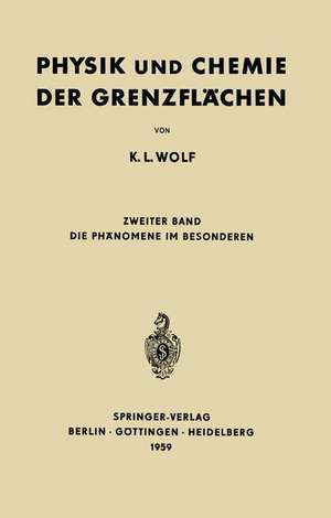 Physik und Chemie der Grenzflächen: Zweiter Band: Die Phänomene im Besonderen de K. L. Wolf