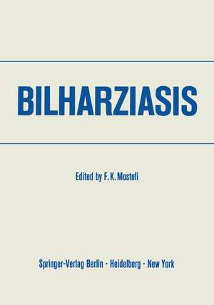 Bilharziasis: International Academy of Pathology · Special Monograph de F. K. Mostofi