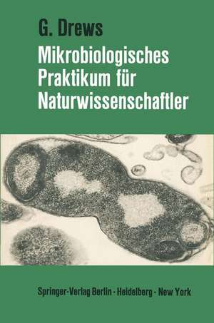 Mikrobiologisches Praktikum für Naturwissenschaftler de Gerhart Drews