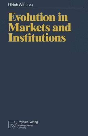 Evolution in Markets and Institutions de Ulrich Witt