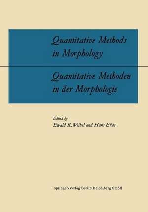 Quantitative Methods in Morphology / Quantitative Methoden in der Morphologie: Proceedings of the Symposium on Quantitative Methods in Morphology held on August 10, 1965, during the Eighth International Congress of Anatomists in Wiesbaden, Germany de Ewald R. Weibel