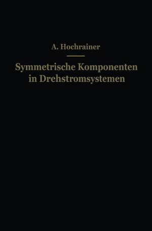 Symmetrische Komponenten in Drehstromsystemen de A. Hochrainer