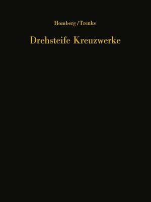 Drehsteife Kreuzwerke: Ein Handbuch für den Brückenbau de Hellmut Homberg