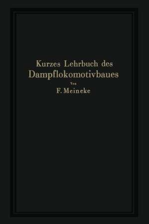 Kurzes Lehrbuch des Dampflokomotivbaues de F. Meineke