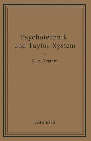 Psychotechnik und Taylor-System: Erster Band: Arbeitsuntersuchungen de K. A. Tramm