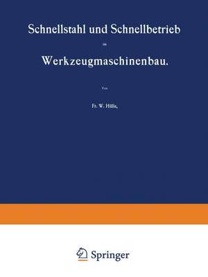 Schnellstahl und Schnellbetrieb im Werkzeugmaschinenbau de W. Hülle