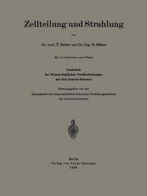 Zellteilung und Strahlung: Sonderheft der Wissenschaftlichen Veröffentlichungen aus dem Siemens-Konzern de T. Reiter