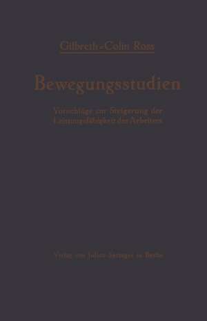 Bewegungsstudien: Vorschläge zur Steigerung der Leistungsfähigkeit des Arbeiters de Frank B. Gilbreth