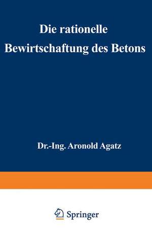 Die rationelle Bewirtschaftung des Betons: Erfahrungen mit Gußbeton beim Bau der Nordkaje des Hafens II in Bremen de Arnold Agatz