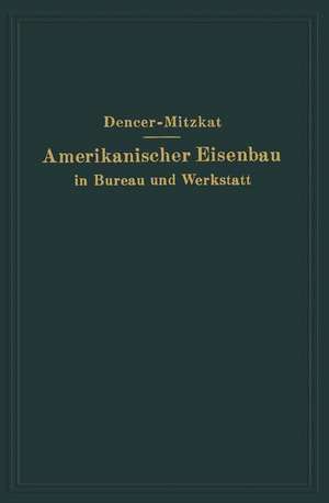 Amerikanischer Eisenbau in Bureau und Werkstatt de F. W. Dencer