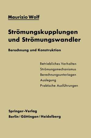 Strömungskupplungen und Strömungswandler: Berechnung und Konstruktion de Maurizio Wolf