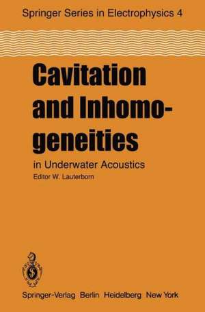 Cavitation and Inhomogeneities in Underwater Acoustics: Proceedings of the First International Conference, Göttingen, Fed. Rep. of Germany, July 9–11, 1979 de W. Lauterborn