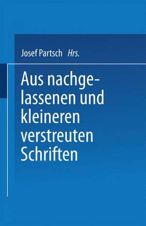 Aus Nachgelassenen und Kleineren Verstreuten Schriften de Josef Partsch