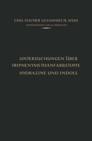 Untersuchungen über Triphenylmethanfarbstoffe Hydrazine und Indole de Emil Fischer