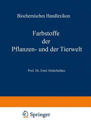 Biochemisches Handlexikon: VI. Band: Farbstoffe der Pflanzen- und der Tierwelt de H. Altenburg