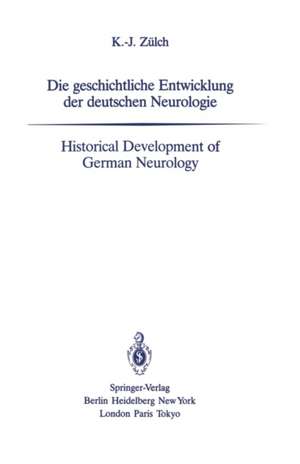 Die geschichtliche Entwicklung der deutschen Neurologie / Historical Development of German Neurology de Klaus-Joachim Zülch